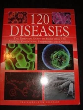 120 Diseases: The Essential Guide to More Than 120 Medical Condition - VERY GOOD