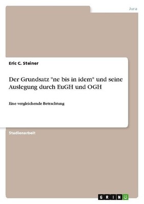 Der Grundsatz ''ne bis in idem'' und seine Auslegung durch EuGH und OGH Eric C. 