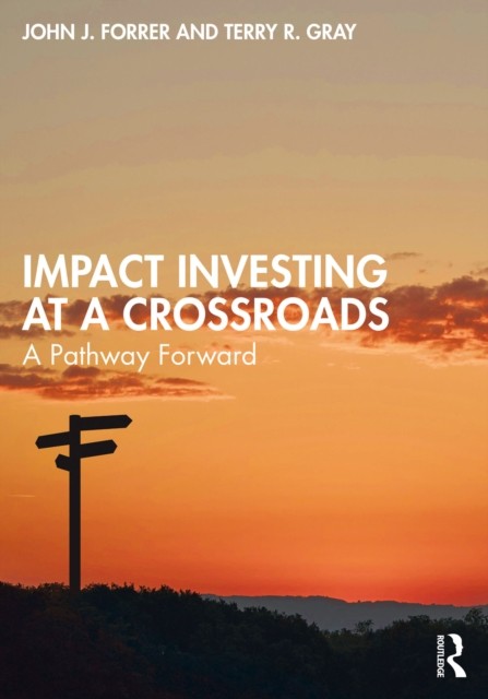 Impact Investing at a Crossroads by John J. Forrer PAPERBACK 9781032233642