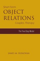 Short-Term Object Relations Couples Therapy The Five-Step Model James M. Donovan