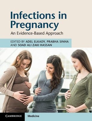 Infections in Pregnancy: An Evidence-Based Approach by Adel Elkady (English) Pap
