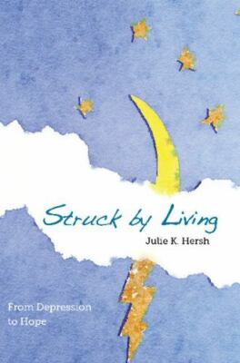 Struck By Living; 2nd Edition: From Dep- 1626344078, paperback, Julie Hersh, new