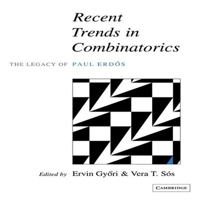 Recent Trends in Combinatorics The Legacy of Paul Erd S Cambridge