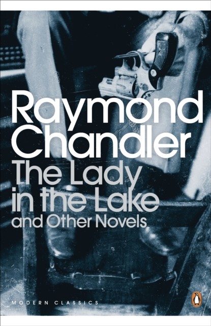 The Lady in the Lake and Other Novels by Raymond Chandler (Paperback Book)