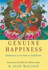 Genuine Happiness: Meditation as the Path to Fulfillment by Wallace, B. Alan
