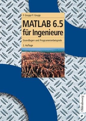 MATLAB 6.5 fr Ingenieure by Frieder Grupp, Florian Grupp - 9783486273762