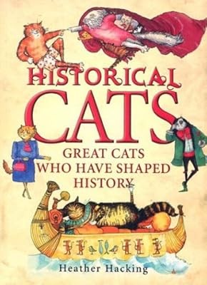 Historical Cats: Great Cats Who Shaped History, Hacking, Heather, Used; Very Goo