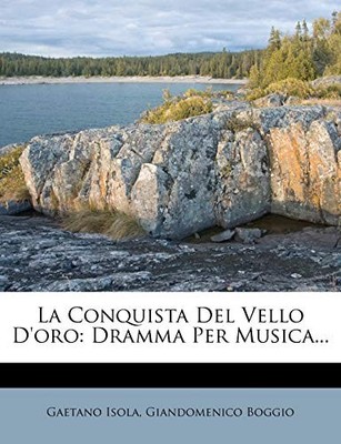 Isola - La Conquista del Vello D'Oro  Dramma Per Musica... - paperback - X555z