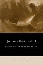 Journey Back to God: Origen on the Problem of Evil by Mark S.M. Scott (English) 