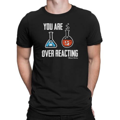 YOU ARE OVER REACTING Mens Funny Geek ORGANIC T-Shirt Nerd Science Chemistry - Picture 1 of 3