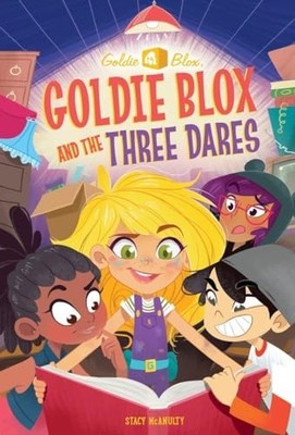 Goldie Blox and the Three Dares (Go..., McAnulty, Stacy