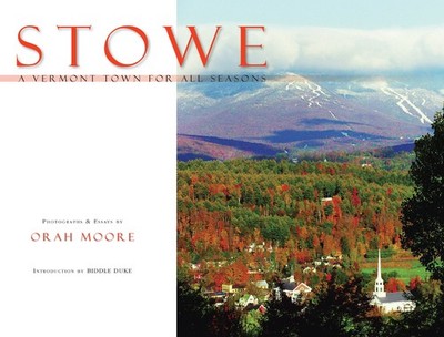 Stowe: A Vermont Town for All Seasons by Orah Moore (2011-05-03) - hardcover...