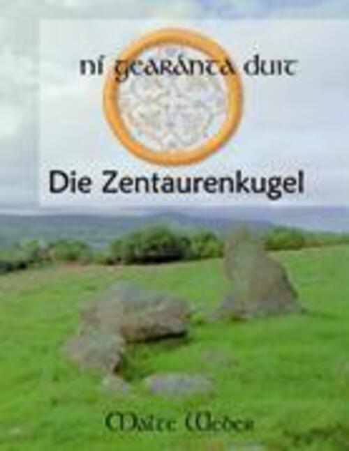 Thumbnail - Ni Gearanta Duit Die Zentaurenkugel Malte Weber Taschenbuch Paperback