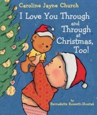 I Love You Through and Through at Christmas, Too! (Caroline Jayne Church) - GOOD