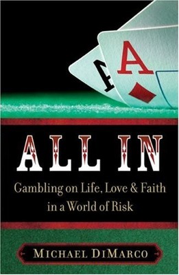 All in: Gambling on Life, Love and Faith in a World of Risk,Mich