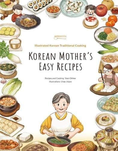 Korean Mother's Easy Recipes: Illustrated Korea, Yoon, Chae*.