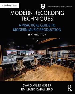 Modern Recording Techniques: A Practical Guide to Modern Music Production (Au...