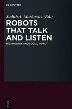 Robots That Talk And Listen: Technology And Social Impact
