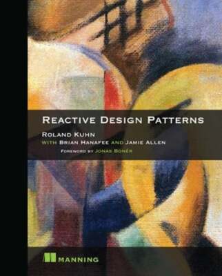 Reactive Design Patterns by Roland Kuhn: Used