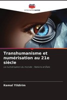 Transhumanisme Et NuméRisation Au 21E SièCle Kemal Yildirim Taschenbuch 2022