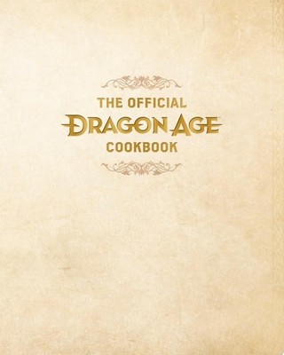 Dragon Age: The Official Cookbook: Taste of Thedas by Jessie Hassett (hardcover)