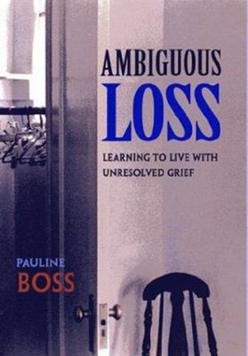 Ambiguous Loss : Learning to Live with Unresolved Grief Hardcover