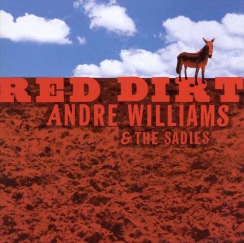 ANDRE WILLIAMS & THE SADIES RED DIRT NEW CD - Afbeelding 1 van 1