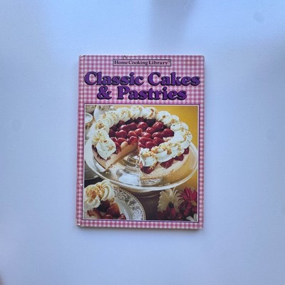 1985 Classic Cakes & Pastries Home Cooking Library Hardcover Cookbook Vintage