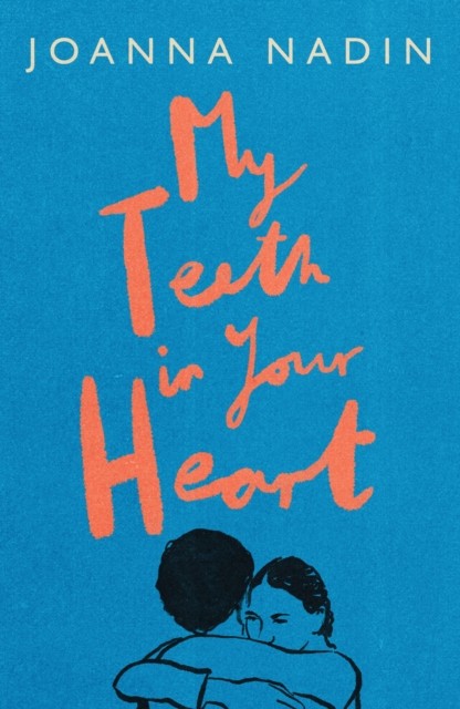 My Teeth in Your Heart by Joanna Nadin (Paperback Book)