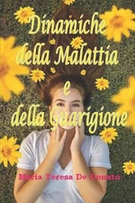Dinamiche della Malattia e della Guarigione by Maria Teresa de Donato (Italian) 