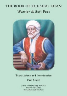 Book of Khushal Khan : Warrior & Sufi Poet, Paperback by Khattak, Khushal Kha...