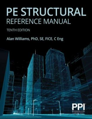 PPI PE Structural Reference Manual, 10th Edition   Complete Review for the NCEES