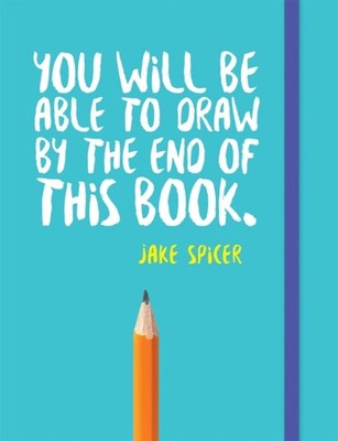 YOU WILL BE ABLE TO DRAW BY/END OF THIS by Jake Spicer Paperback Self Help