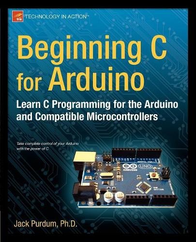 Beginning C for Arduino by Jack Purdum - 9781430247760