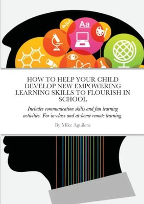 Mike Aguilera | HOW TO HELP YOUR CHILD DEVELOP NEW EMPOWERING LEARNING SKILLS...