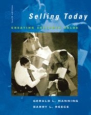 Selling Today : Creating Customer Value by Barry L. Reece and Manning (2006,...