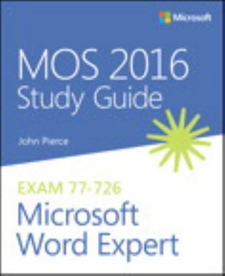 Mos 2016 Study Guide for Microsoft Word Expert by Pierce, John