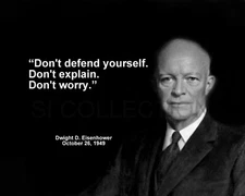 DWIGHT EISENHOWER "DON'T DEFEND YOURSELF. DON'T..." QUOTE PHOTO VARIOUS SIZES