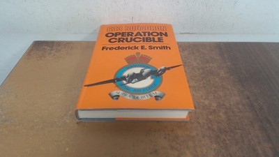			Operation Crucible (633 Squadron), Smith, Frederick E., Cassell, 		