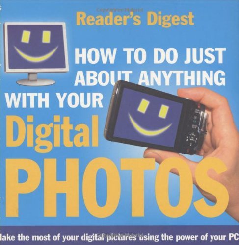 How to Do Just About Anything with Your Digital Photos (Readers Digest) By Read