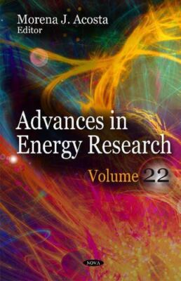 Advances in Energy Research: Volume 22 by MorenaJ Acosta (2015)