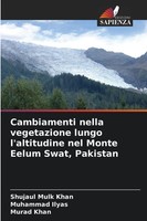 Shujaul Mulk Khan (U. A.) | Cambiamenti Nella Vegetazione Lungo L'altitudine...