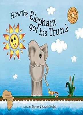 How the Elephant got his Trunk,Andrea Florens