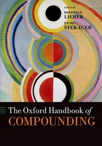 The Oxford Handbook of Compounding by Rochelle Lieber, Pavol ... - 9780199695720