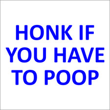Honk if You Have to Poop Vinyl Decal / Sticker 2(TWO) Pack
