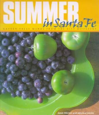 Summer in Santa Fe: Garden-Fresh Menus from the City Different - GOOD