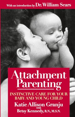 Attachment Parenting Instinctive Care for Your Baby and Young Child Taschenbuch