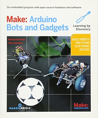 Make: Arduino Bots and Gadgets: Six Embedded Projects with Open