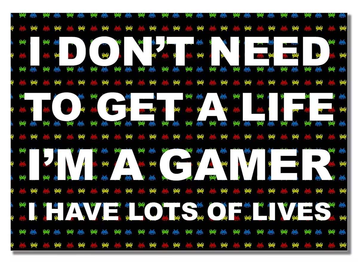 Gamer Funny Meme- I dont need to get a life, am a gamer with many lives |  Sticker