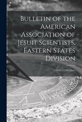 Bulletin of the American Association of Jesuit Scientists, Eastern States Divisi